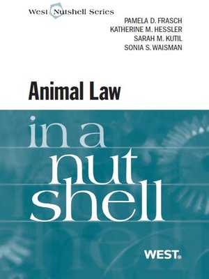cover image of Frasch, Hessler, Kutil and Waisman's Animal Law in a Nutshell